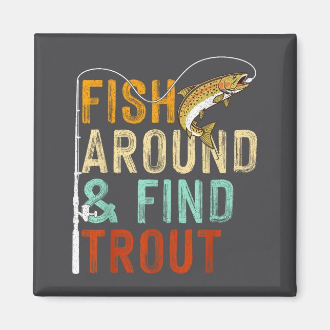 Fish Around And Find Trout Funny Fishing Fishermen Magnet (Framsidan)