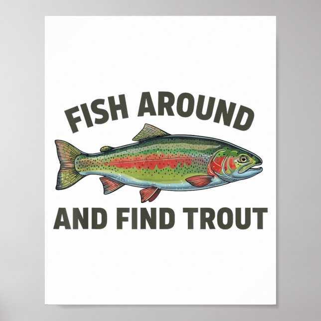 Fish Around And Find Trout Funny Fishing Fishermen Poster (Framsidan)