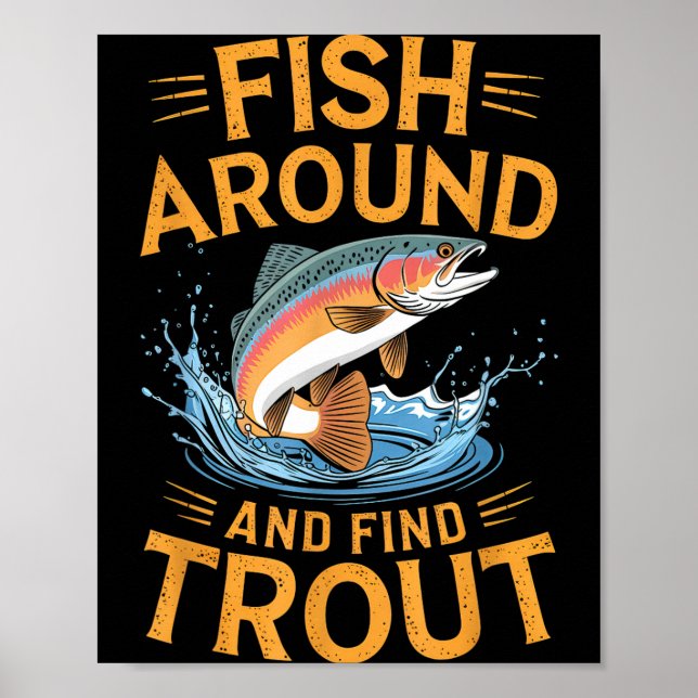 Fish Around And Find Trout Funny Fishing Fishermen Poster (Framsidan)