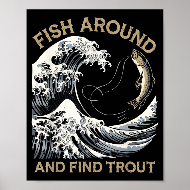 Fish Around And Find Trout Funny Fishing Fishermen Poster (Framsidan)