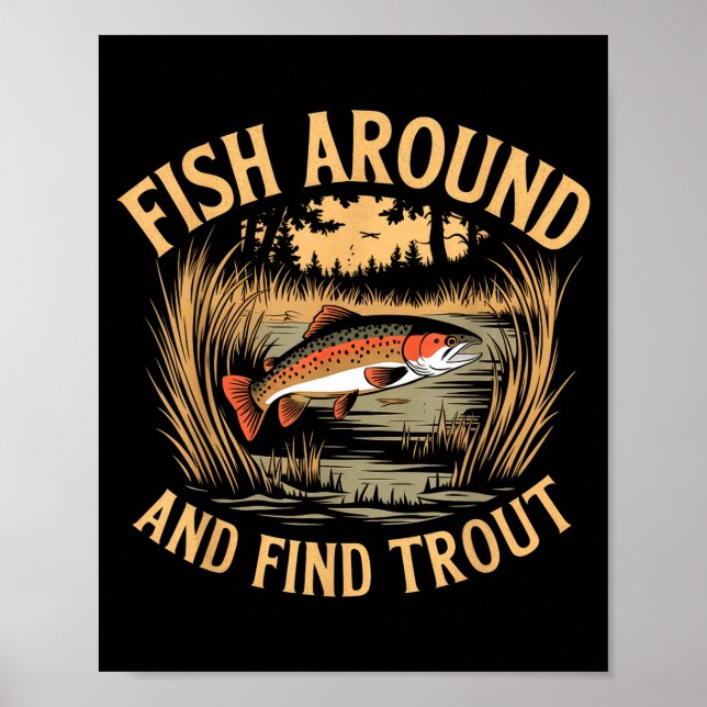 Fish Around And Find Trout Funny Fishing Fishermen Poster (Framsidan)