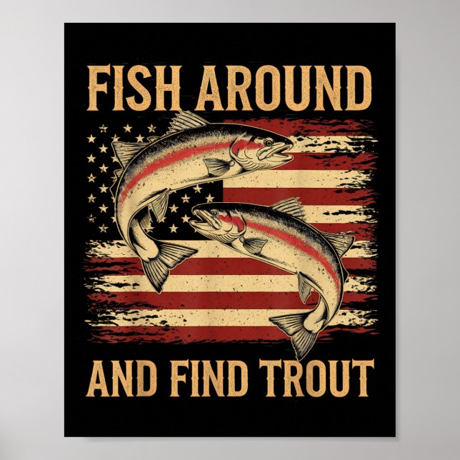 Fish Around And Find Trout Funny Fishing Fishermen Poster (Framsidan)