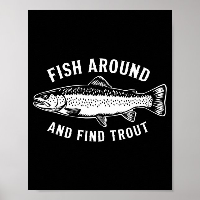 Fish Around And Find Trout Funny Fishing Fishermen Poster (Framsidan)