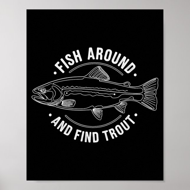 Fish Around And Find Trout Funny Fishing Fishermen Poster (Framsidan)