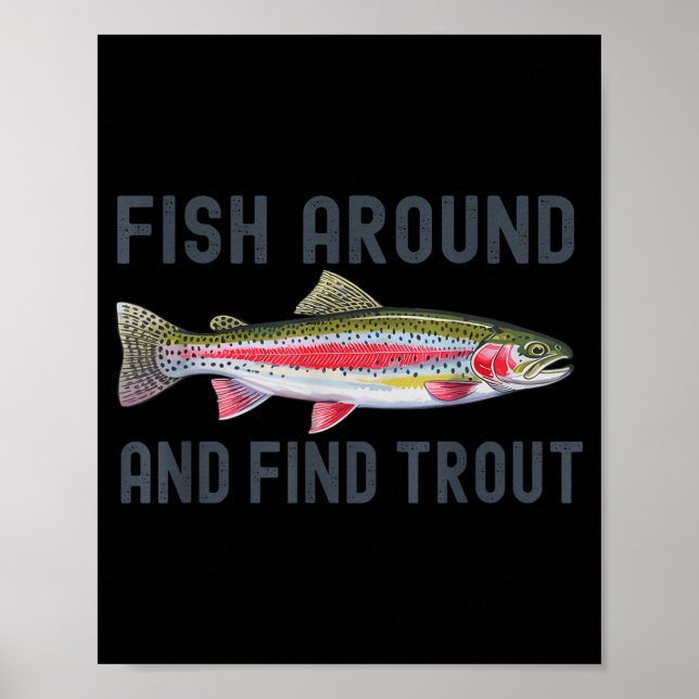 Fish Around And Find Trout Funny Fishing Fishermen Poster (Framsidan)
