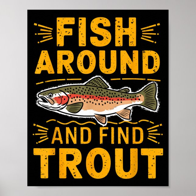Fish Around And Find Trout Funny Fishing Fishermen Poster (Framsidan)