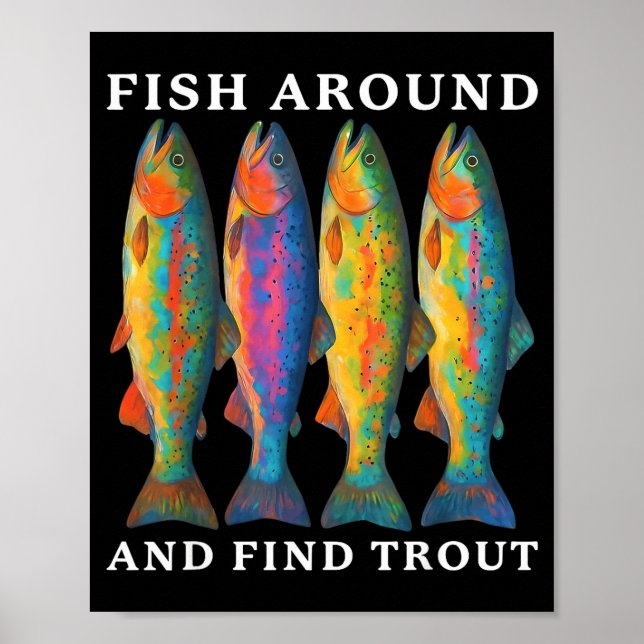 Fish Around And Find Trout Funny Fishing Fishermen Poster (Framsidan)