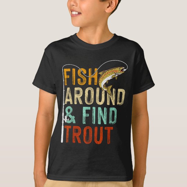 Fish Around And Find Trout Funny Fishing Fishermen T Shirt (Framsida)