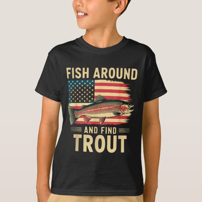 Fish Around And Find Trout Funny Fishing Fishermen T Shirt (Framsida)