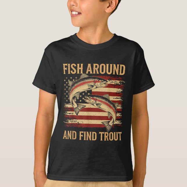 Fish Around And Find Trout Funny Fishing Fishermen T Shirt (Framsida)
