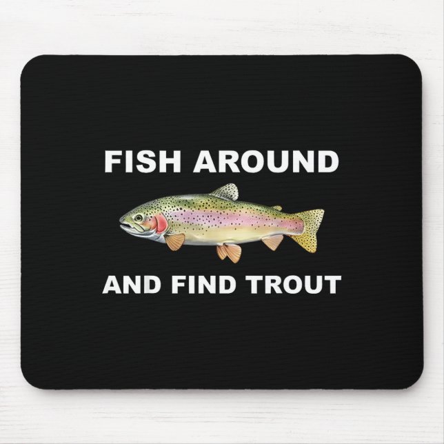 Fish Around And Find Trout Funny Fishing Shirt For Musmatta (Framsidan)