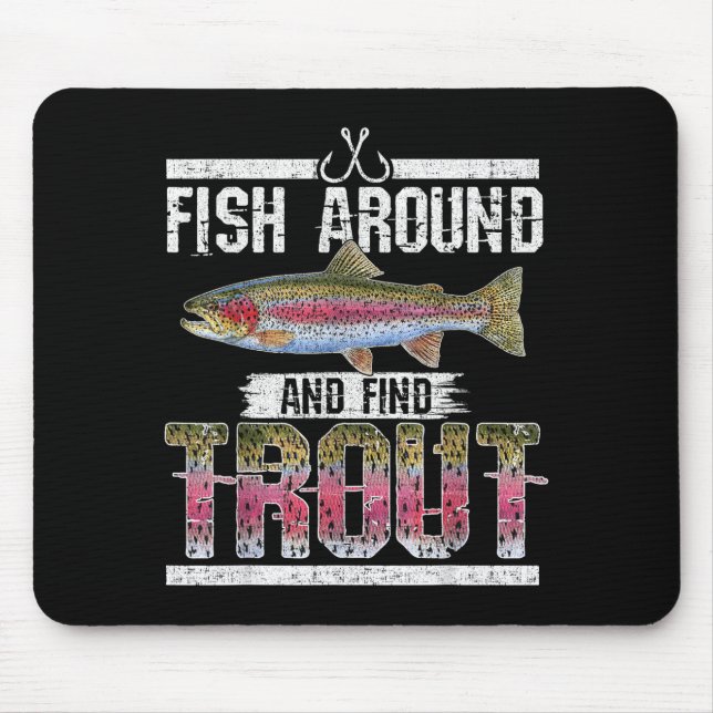 Fish Around And Find Trout Funny Quote For Fisherm Musmatta (Framsidan)