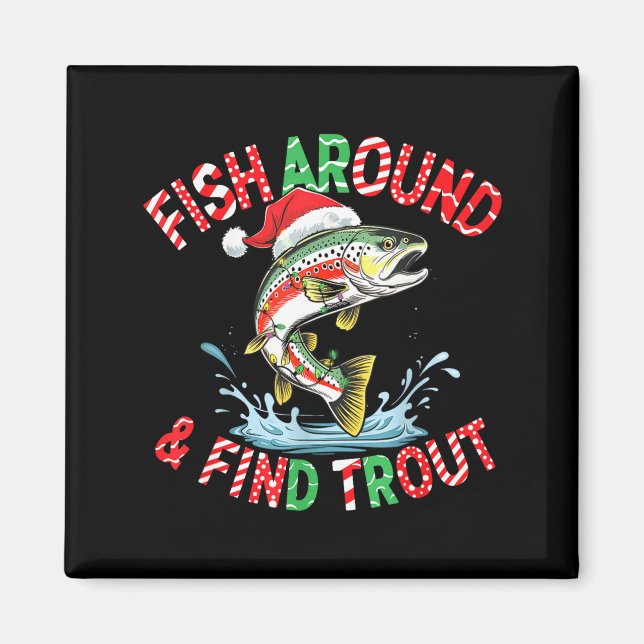Fish Around Find Trout, Funny Fisherman Fishing Ch Magnet (Framsidan)