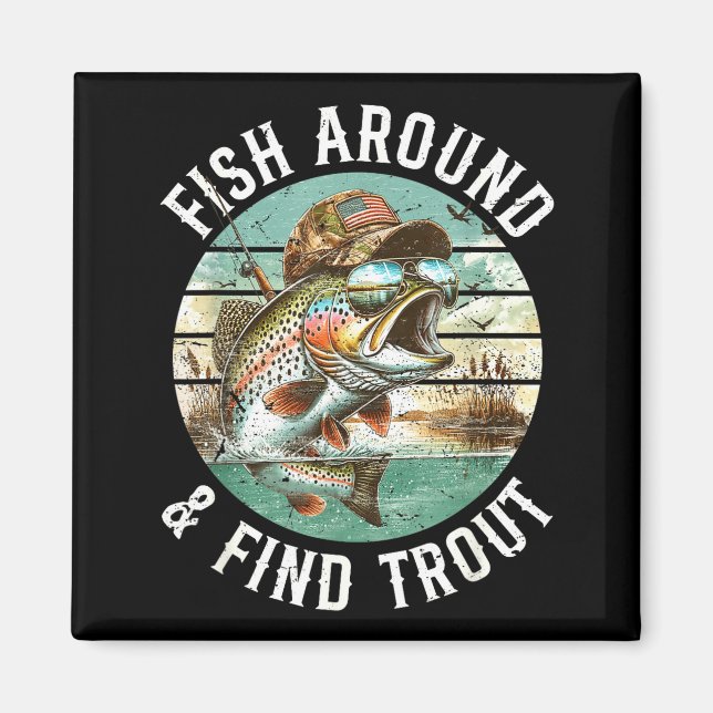 Fish Around Find Trout, Funny Fisherman Fishing Jo Magnet (Framsidan)
