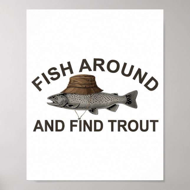 Fish Around Find Trout, Funny Fisherman Fishing Jo Poster (Framsidan)
