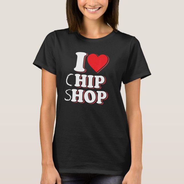 Fish & Chips  Seaside I Love Chip Shop  Hip Hop T Shirt (Framsida)