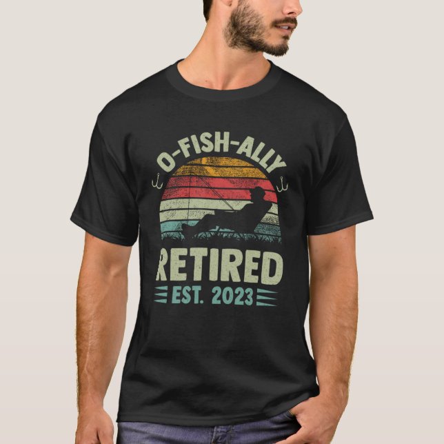 Fish Fisherman O Fish Ally Retired 2023 T Shirt (Framsida)