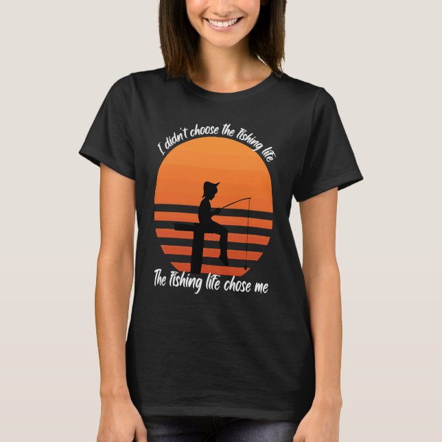 Fish  I didn't choose the fishing Life Fishermen T Shirt (Framsida)