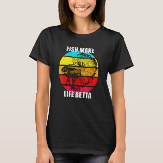 Fish Make Life Is Betta Siamese Fighting Fish Tee
