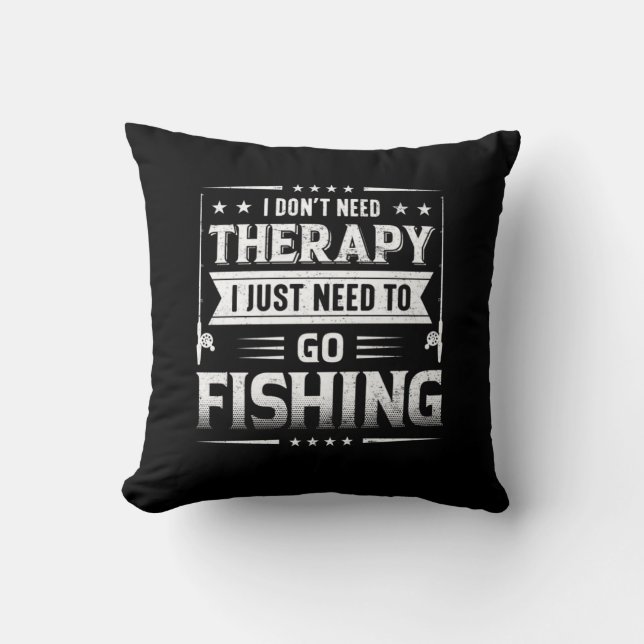 Fisher I Just Need To Go Fishing Kudde (Framsida)