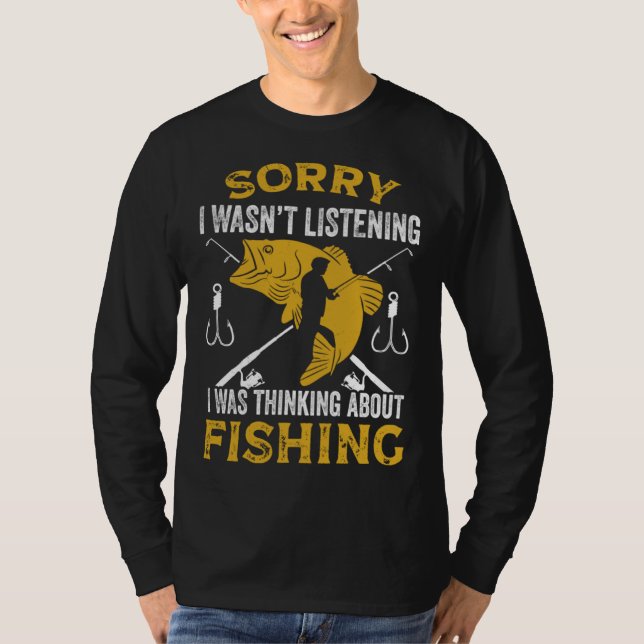 Fisherman I Was Thinking About Fishing Fisher T Shirt (Framsida)