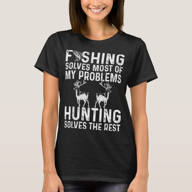 Fishing &amp; Hunting Solve My Problems Funny  T Shirt (Framsida)
