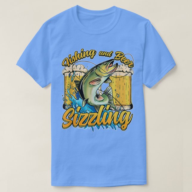 Fishing And Beer Sizzle Fishing Fisherman Saying F T Shirt (Design framsida)