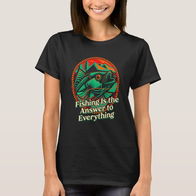 Fishing Answer to Everything Positive Quotes Fishe T Shirt (Framsida)