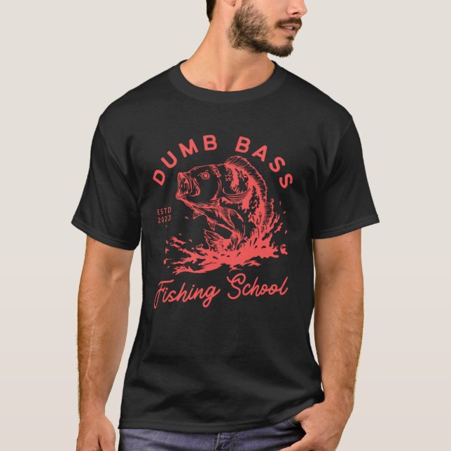 Fishing Dumb Bass Fishing School Fisherman Fish T Shirt (Framsida)