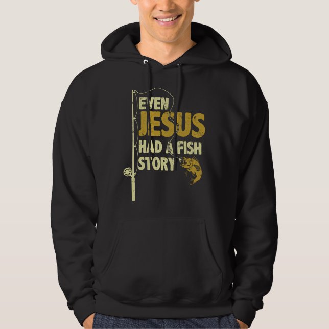 Fishing Even Jesus Had A Fish Story Funny Fishing  Hoodie (Framsida)