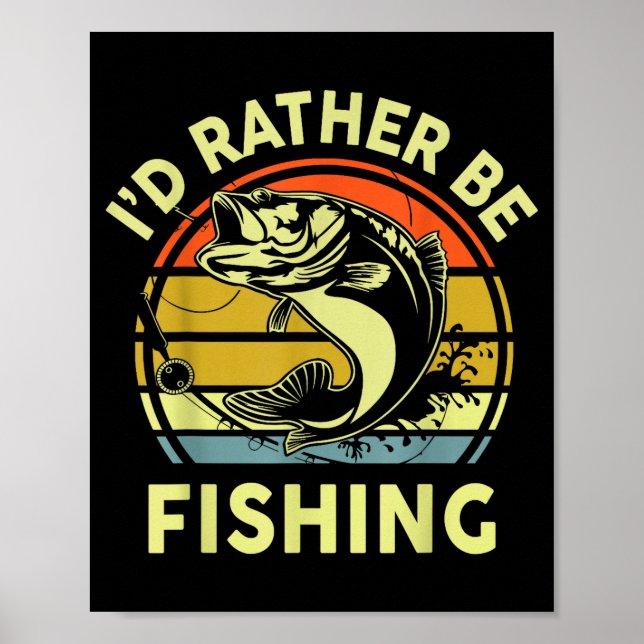Fishing Gift I'd Rather Be Fishing B Dad Funny Gra Poster (Framsidan)