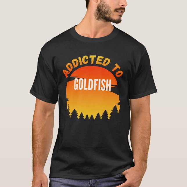Fishing  Goldfish  Addicted to Goldfish T Shirt (Framsida)