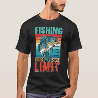 Fishing has no age limit t shirt