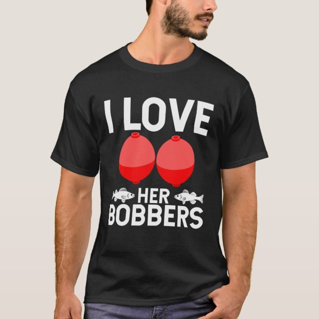 Fishing Humor I Love Her Bobbers Trendy Gag T Shirt (Framsida)