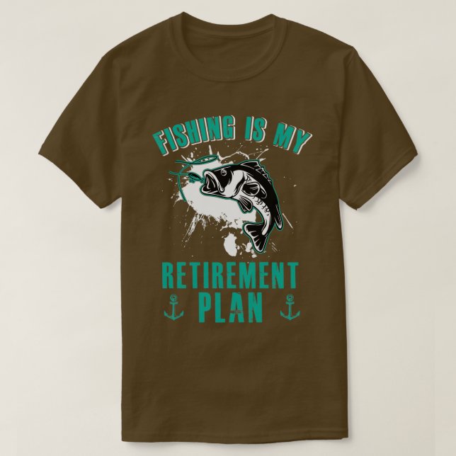 Fishing is My Retirement Plan T Shirt (Design framsida)