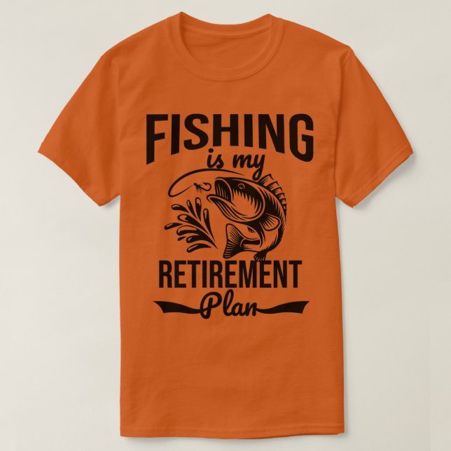 Fishing is my retirement plan t shirt (Design framsida)