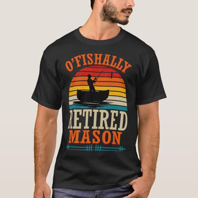 Fishing O'fishally Retired Mason  T Shirt (Framsida)