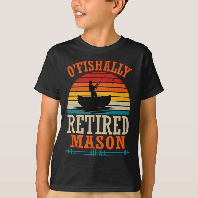 Fishing O'fishally Retired Mason  T Shirt (Framsida)