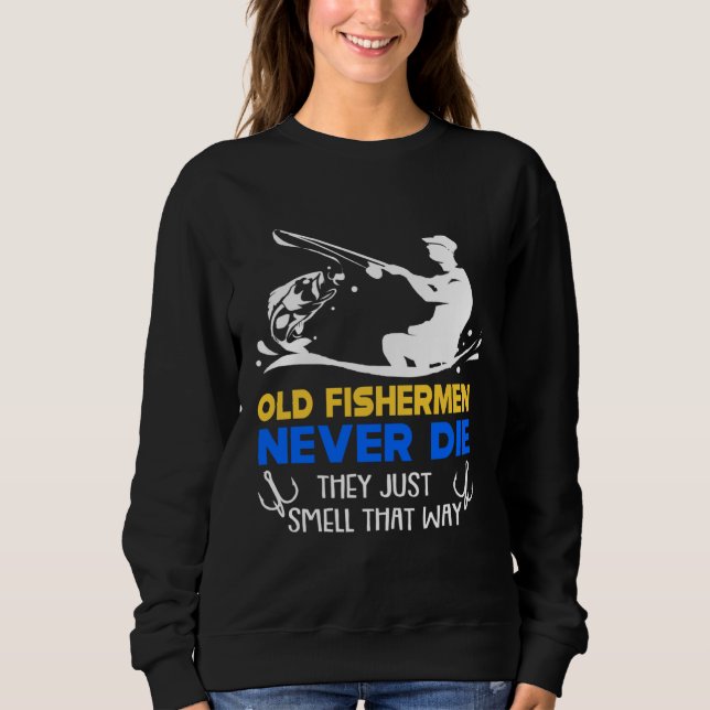 Fishing Old Fisherman Never Die T Shirt (Framsida)