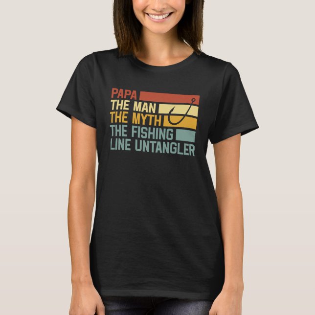 Fishing Papa The Man The Myth The Fishing Line Unt T Shirt (Framsida)