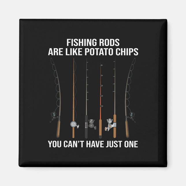 Fishing Rods Are Like Potato Chips You Can't Have  Magnet (Framsidan)