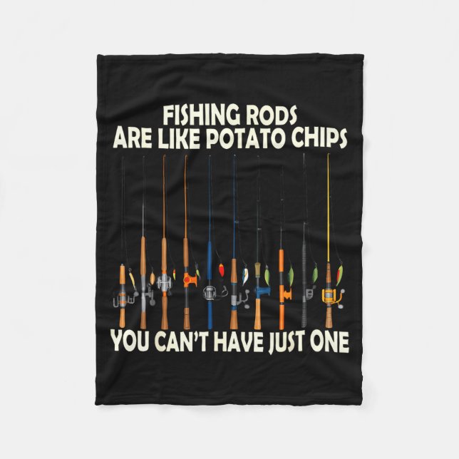 Fishing Rods Are Like Tato Chips You Can't Have Ju Fleecefilt (Framsidan)