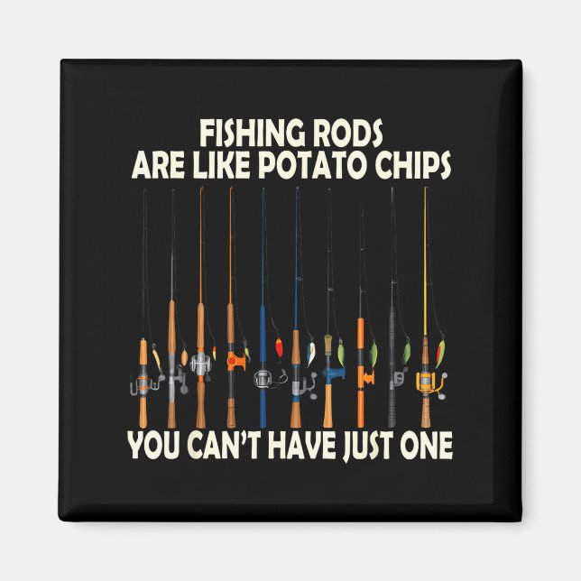 Fishing Rods Are Like Tato Chips You Can't Have Ju Magnet (Framsidan)