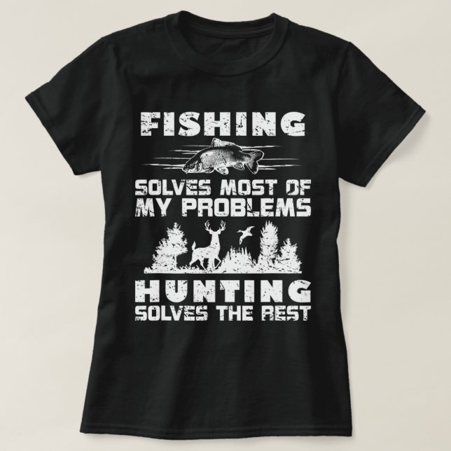Fishing Solves Most of My Problems Hunting the Res T Shirt (Design framsida)