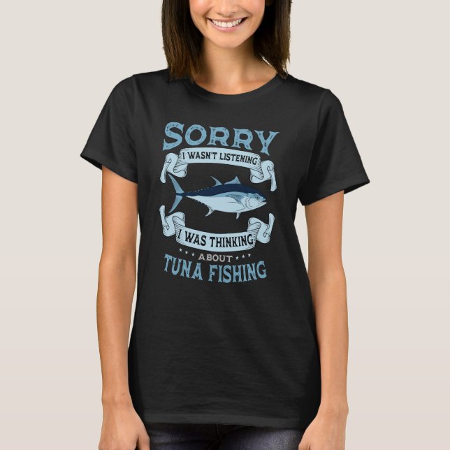Fishing Tuna Fisherman Angler Fisher I Was Thinkin T Shirt (Framsida)