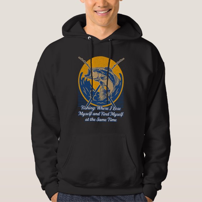 Fishing Where I Lose Myself Motivational Quote Fis Hoodie (Framsida)