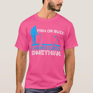 Fisk eller Buzz jag fångar alltid något isfiske T Shirt