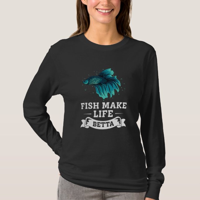 Fisk gör livet bättre Betta Siamese kampfisk T Shirt (Framsida)