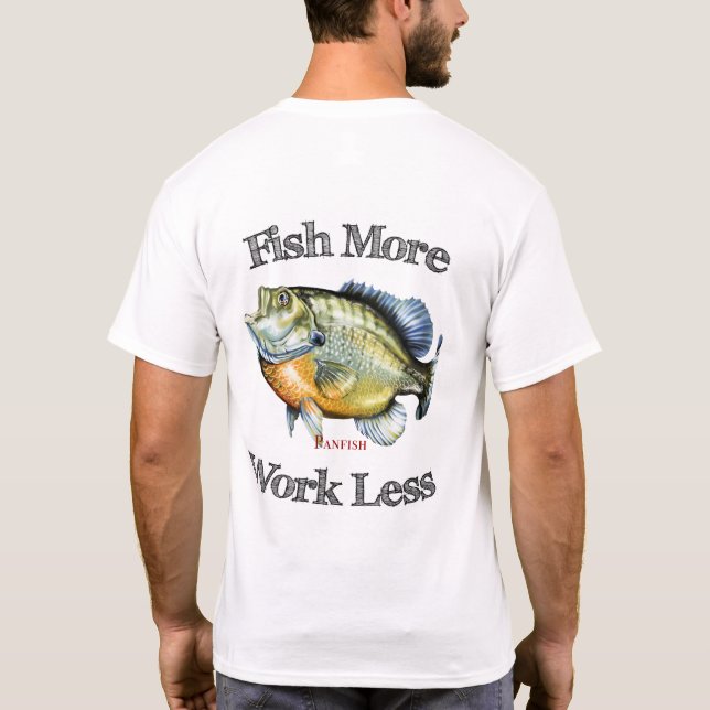 Fisk mer Panfish-arbete mindre Tee (Baksida)