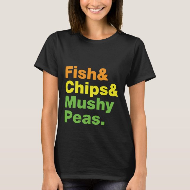 Fisk och Chip och myshi ärtor. T Shirt (Framsida)